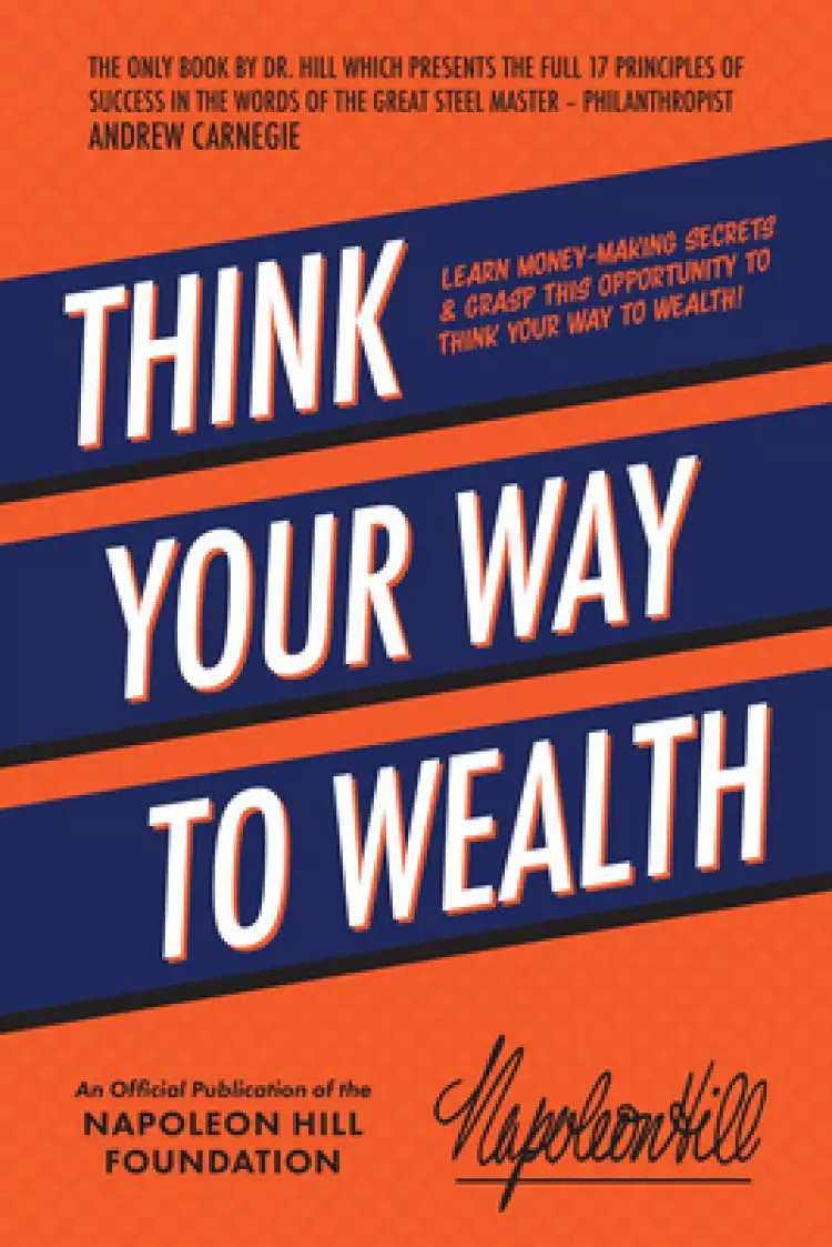 Think Your Way to Wealth: Learn Money-Making Secrets & Grasp This Opportunity to Think Your Way to Wealth!