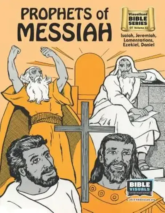 Prophets of Messiah: Old Testament Volume 32: Isaiah, Jeremiah, Lamentations, Ezekiel, Daniel