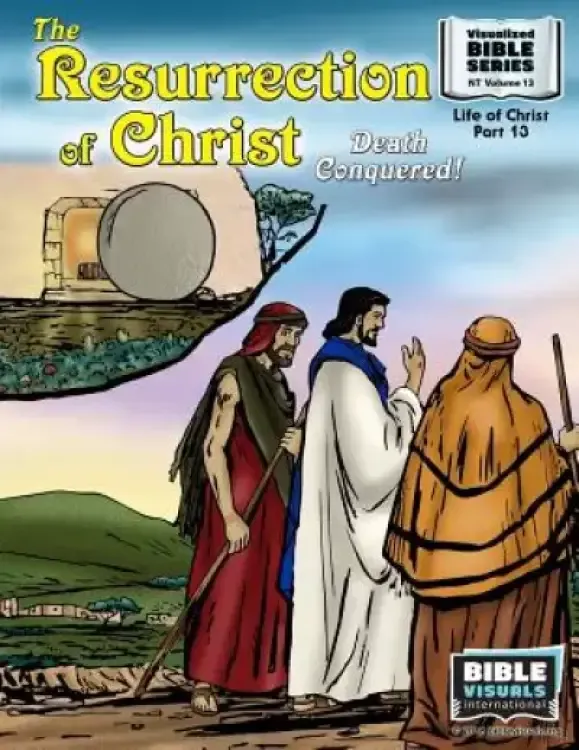 The Resurrection: Death Conquered!: New Testament Volume 13: Life of Christ Part 13