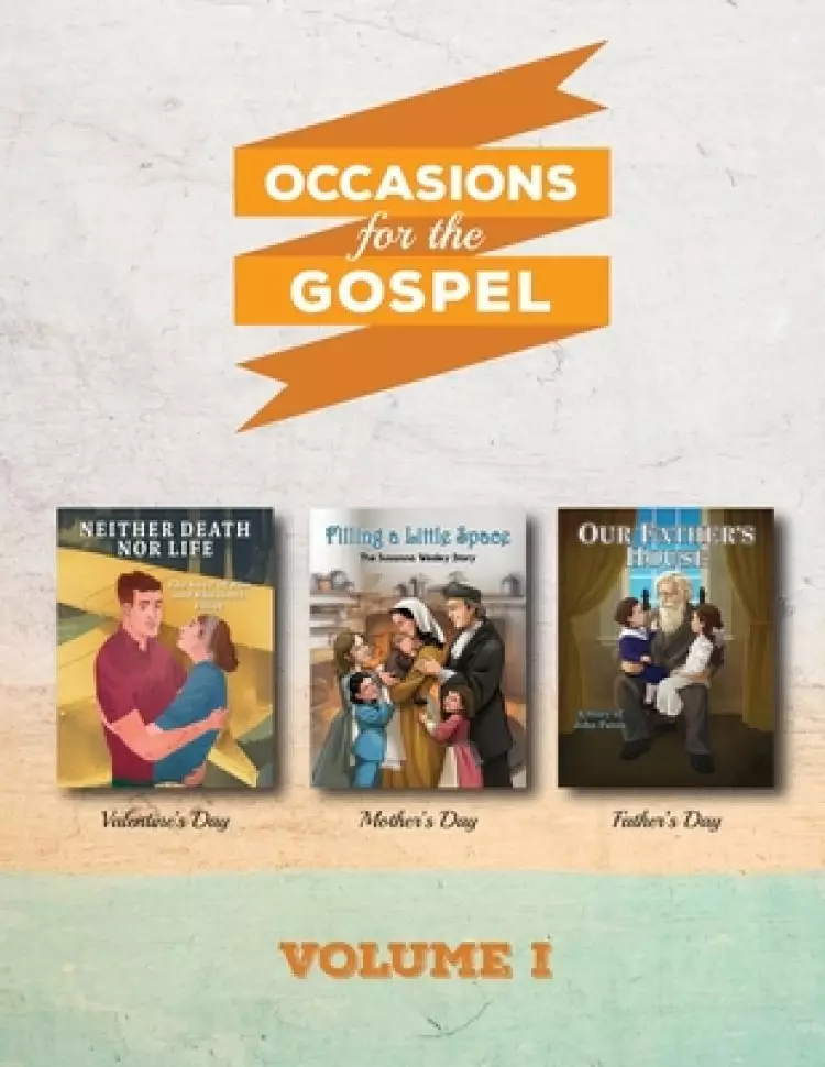 Occasions for the Gospel Volume 1: Filling a Little Space, Neither Death Nor Life, Our Father's House