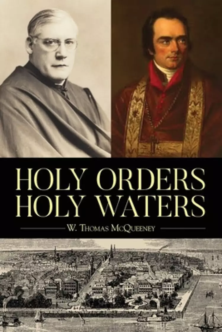 Holy Orders, Holy Waters: Re-Exploring the Compelling Influence of Charleston's Bishop John England & Monsignor Joseph L. O'Brien