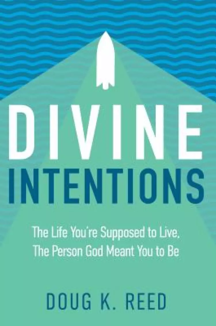 Divine Intentions: The Life You're Supposed to Live, the Person God Meant You to Be