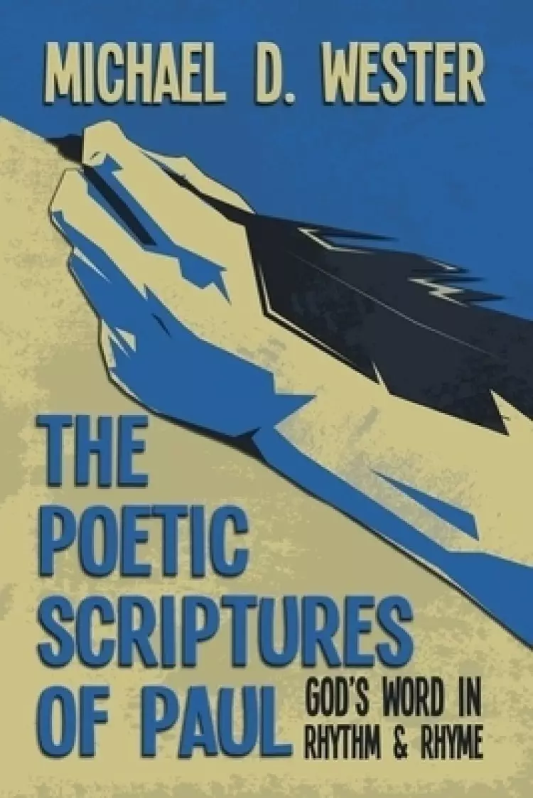 The Poetic Scriptures of Paul: God's Word in Rhythm and Rhyme