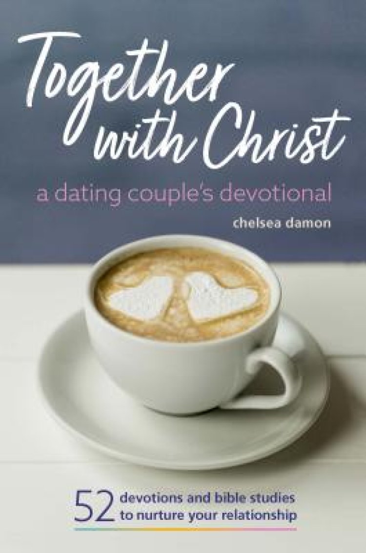 Together with Christ: A Dating Couples Devotional: 52 Devotions and Bible Studies to Nurture Your Relationship