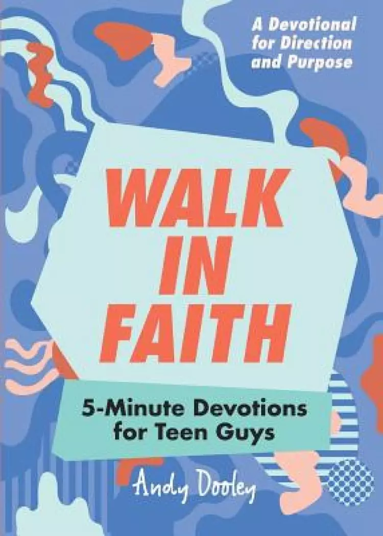 Walk in Faith: 5-Minute Devotions for Teen Guys