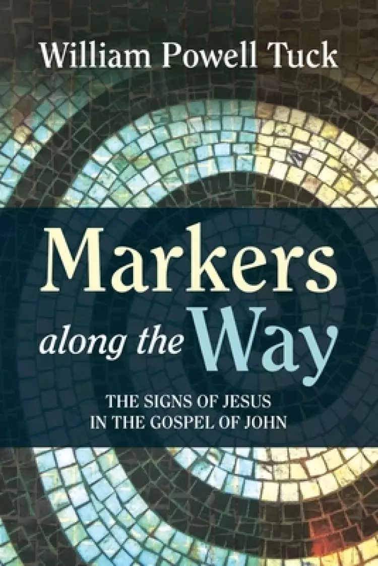 Markers along the Way: The Signs of Jesus in the Gospel of John