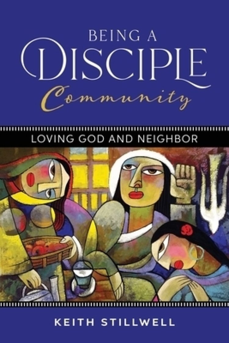 Being a Disciple Community: Loving God and Neighbor
