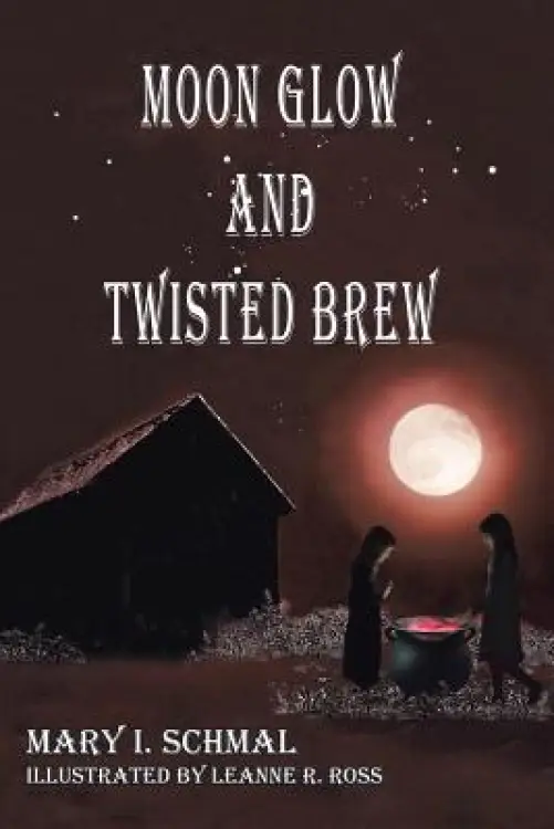 Moon Glow and Twisted Brew: Book Two