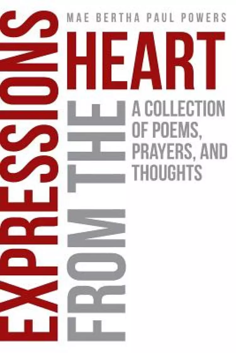 Expressions From the Heart : A Collection of Poems, Prayers and Thoughts