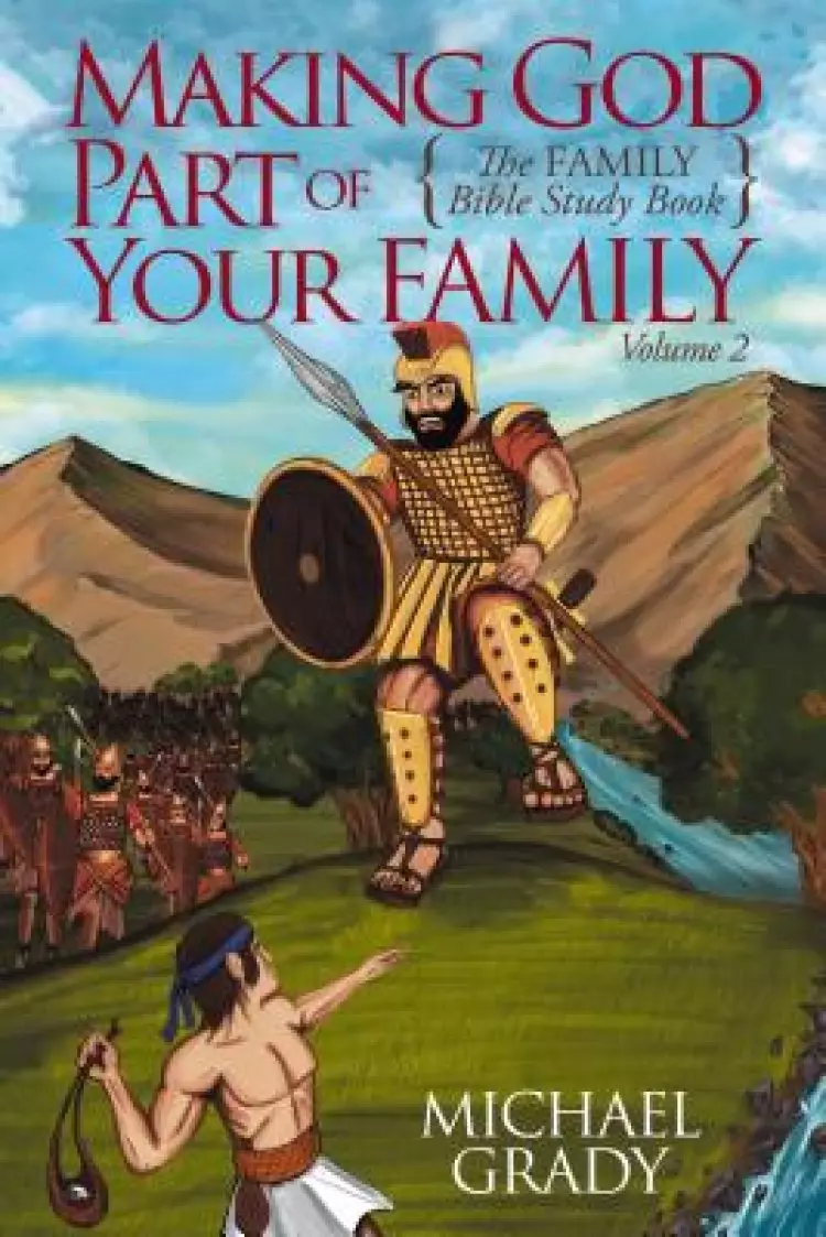 Making God Part of Your Family: The Family Bible Study Guide -Volume 2