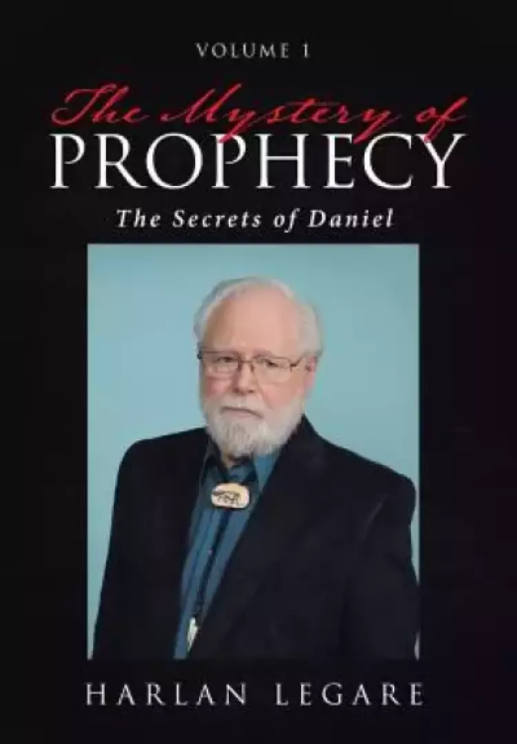 The Mystery of Prophecy: Volume 1, The Secrets of Daniel
