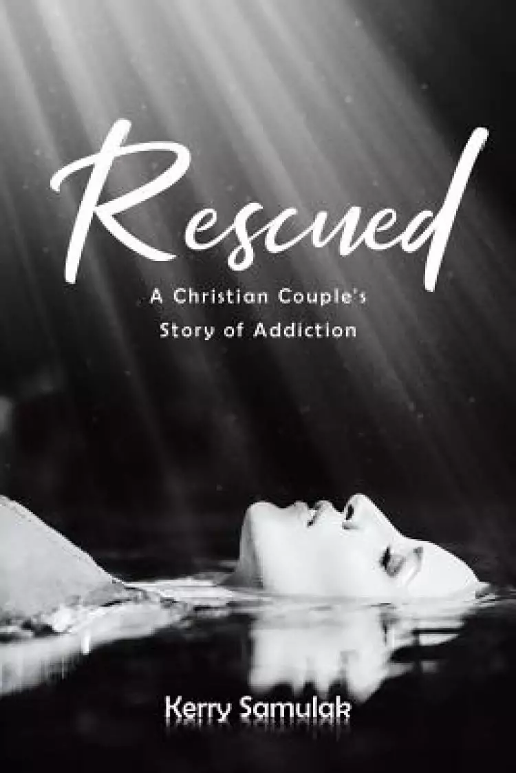 Rescued: A Christian Couple's Story of Addiction