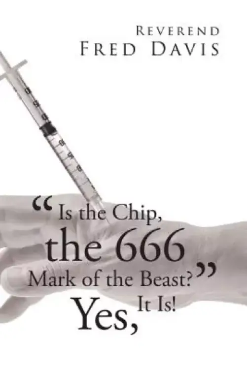 "is the Chip, the 666 Mark of the Beast?": Yes, It Is!