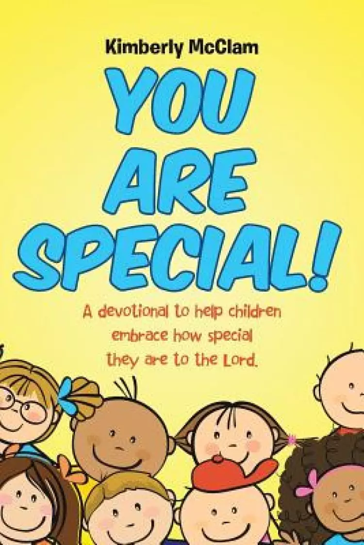 You Are Special!: A Devotional to Help Children Embrace How Special They Are to the Lord.