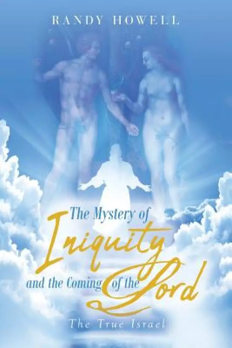 The Mystery of Iniquity and the Coming of the Lord: The True Israel