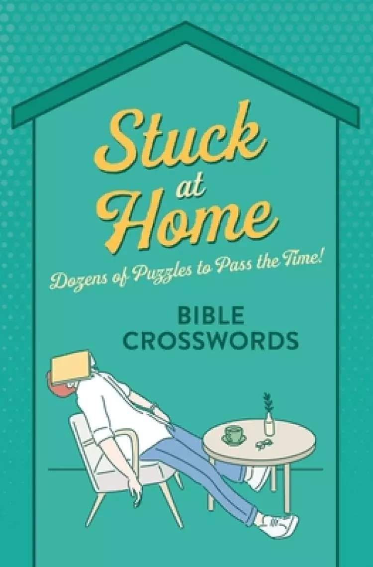 Stuck at Home Bible Crosswords: Dozens of Puzzles to Pass the Time!