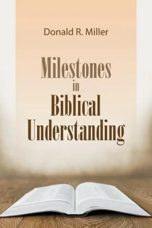 Milestones In Biblical Understanding