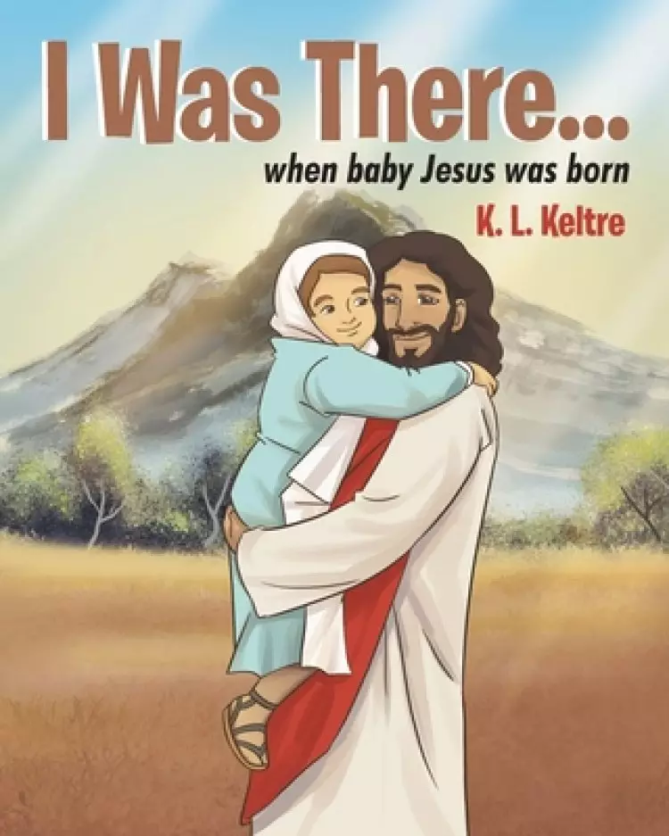 I Was There...: when baby Jesus was born
