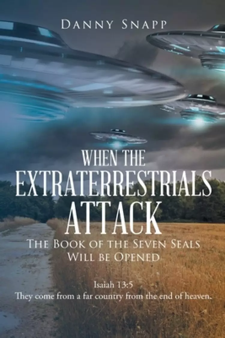 When the Extraterrestrials Attack the Book of the Seven Seals Will Be Opened