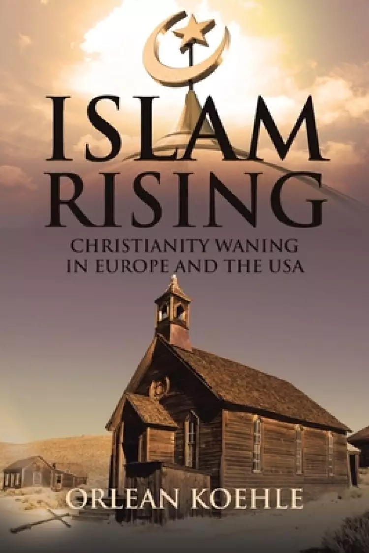 Islam Rising: Christianity Waning in Europe and the USA
