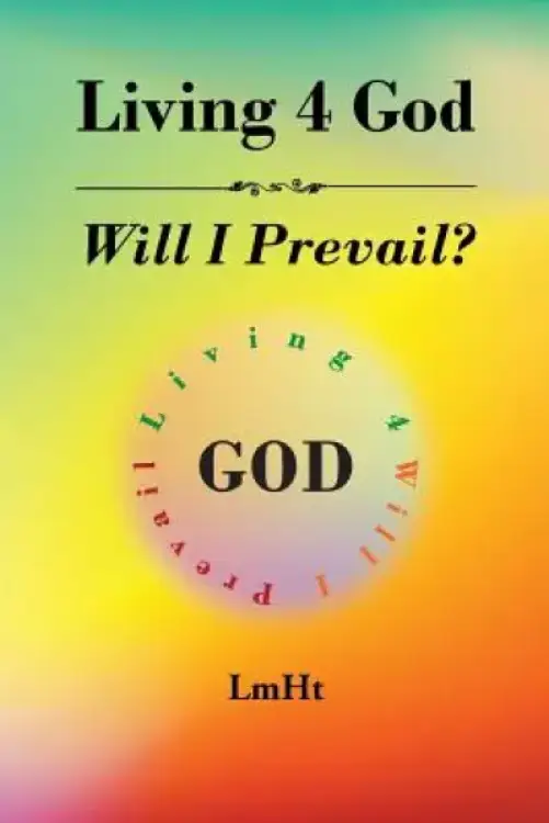 Living 4 God: Will I Prevail?