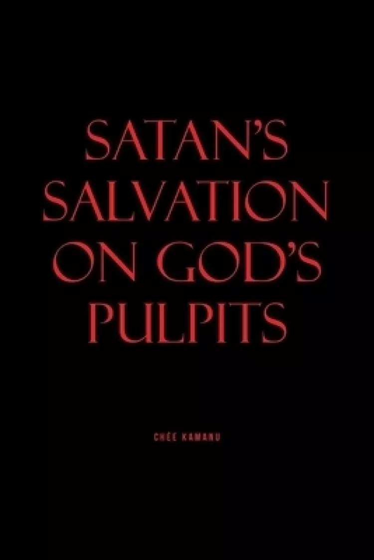SATAN'S SALVATION ON GOD'S PULPITS