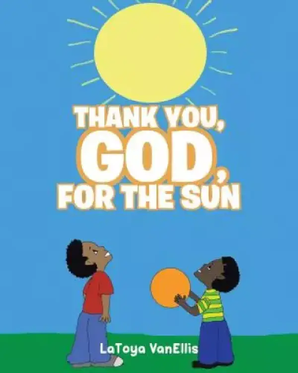 Thank You, God, For the Sun