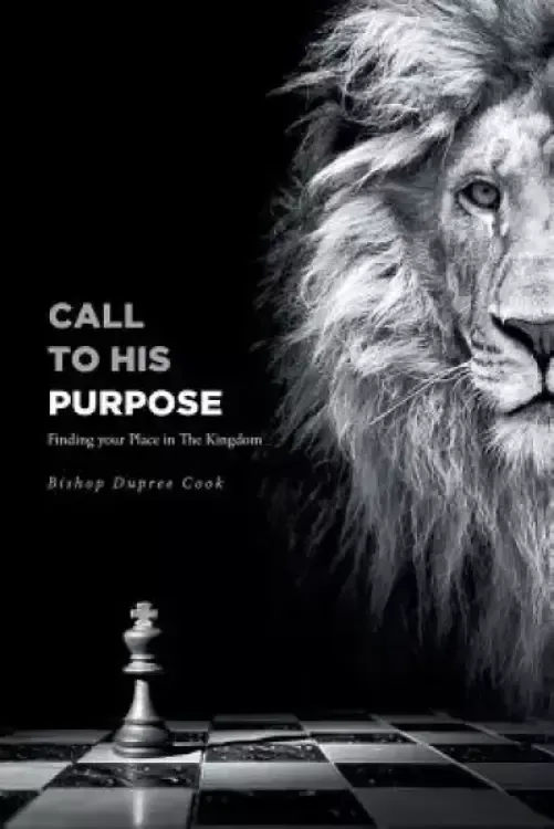 Call to His Purpose: Finding your Place in The Kingdom