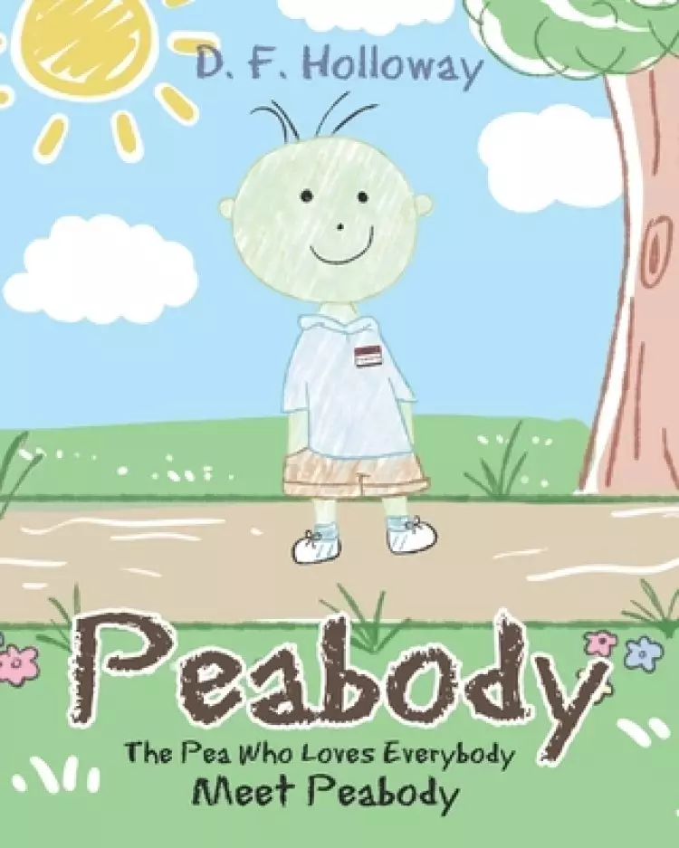 Peabody: The Pea Who Loves Everybody: Meet Peabody