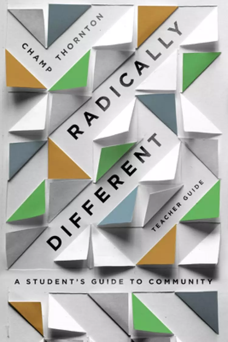Radically Different: A Student's Guide to Community (Teacher Guide)