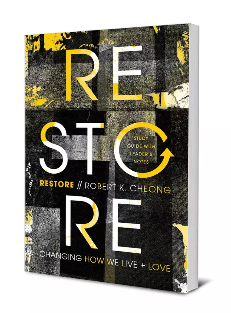 Restore: Changing How We Live And Love, Study Guide With Leader's Notes