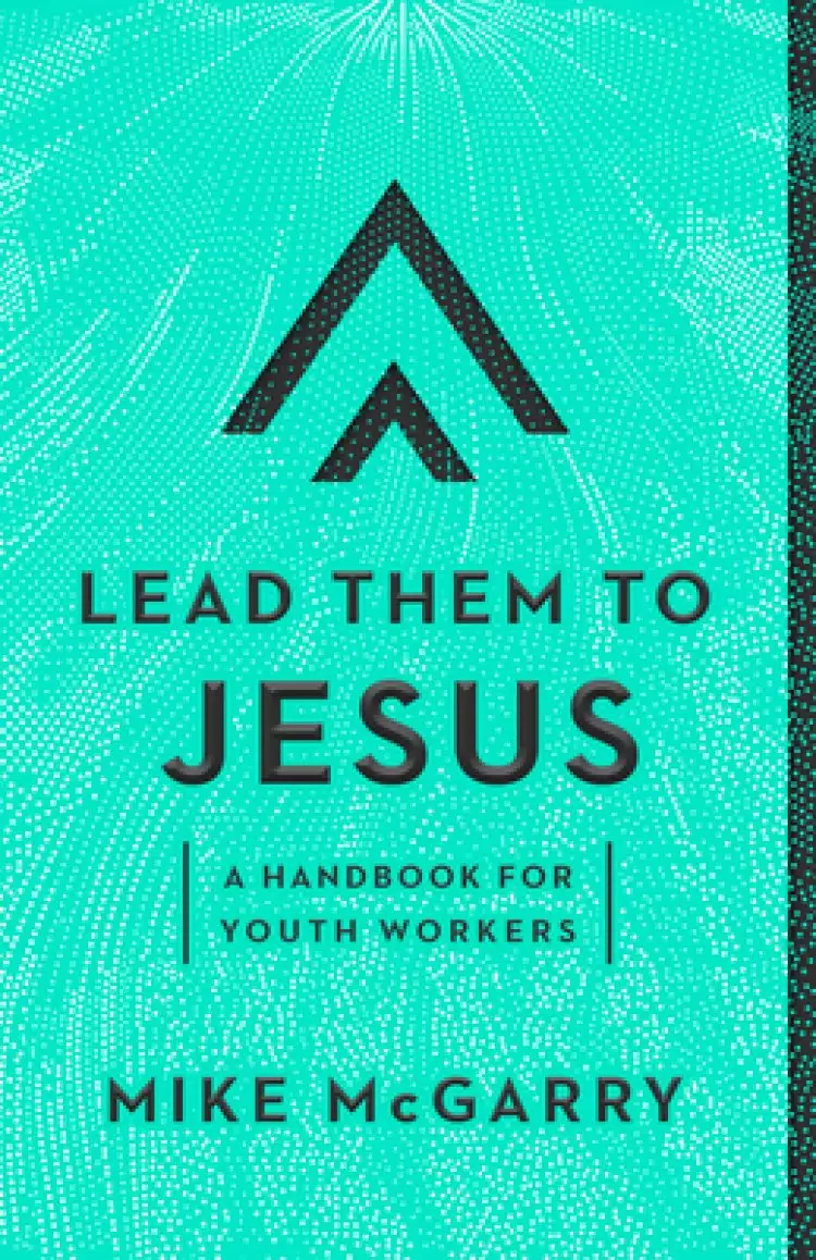 Lead Them to Jesus: A Handbook for Youth Workers
