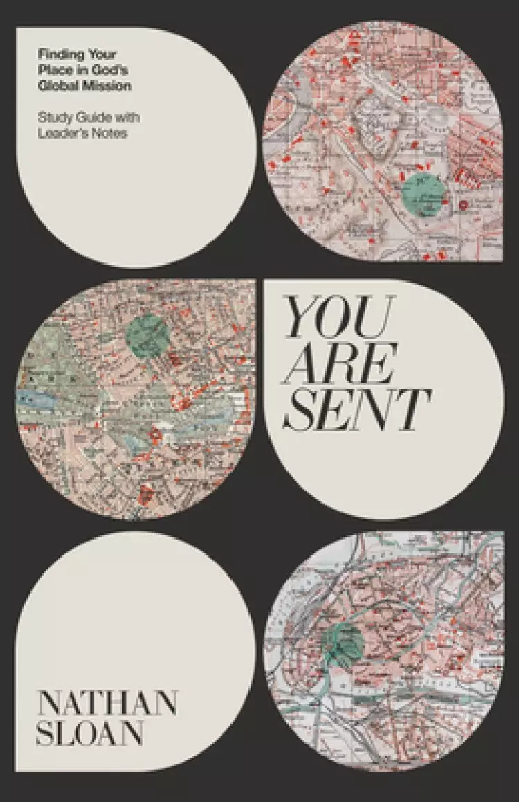 You Are Sent: Finding Your Place in God's Global Mission, Study Guide with Leader's Notes