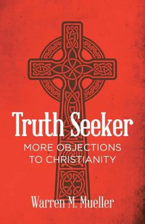 Truth Seeker: More Objections to Christianity