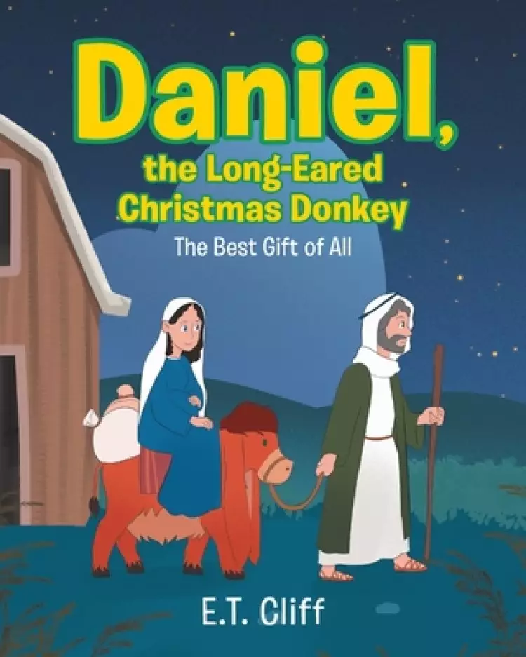 Daniel, the Long-Eared Christmas Donkey: The Best Gift of All