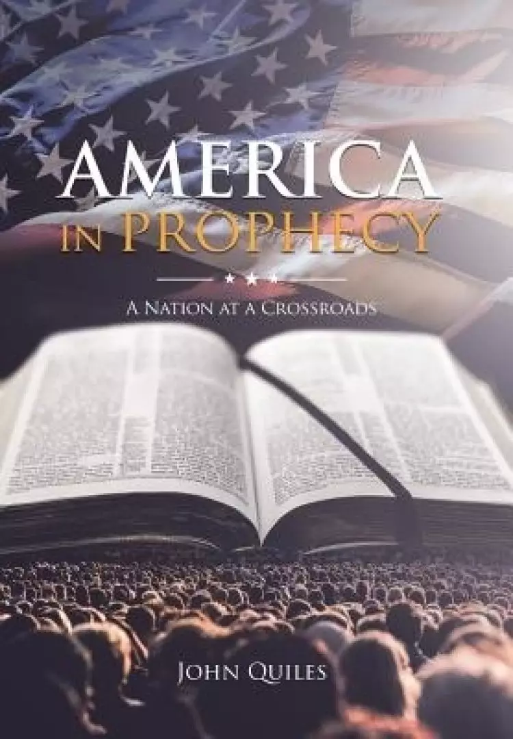 America in Prophecy: A Nation at a Crossroads