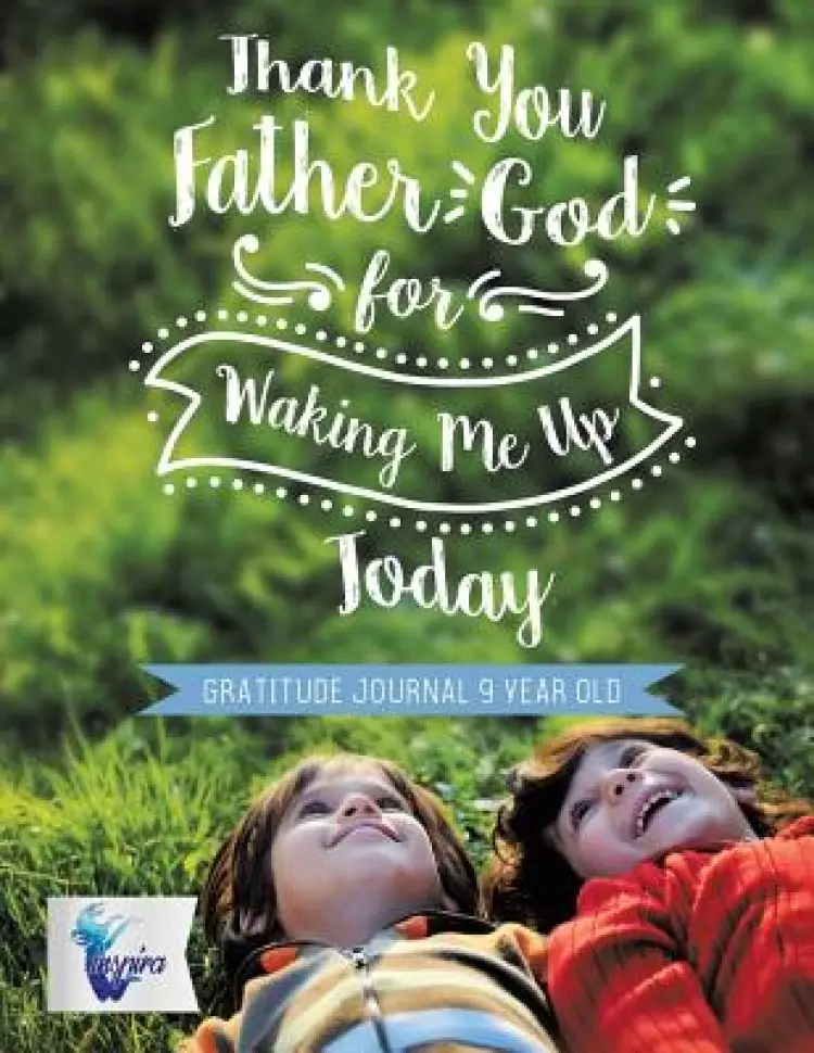Thank You Father God for Waking Me Up Today | Gratitude Journal 9 Year Old