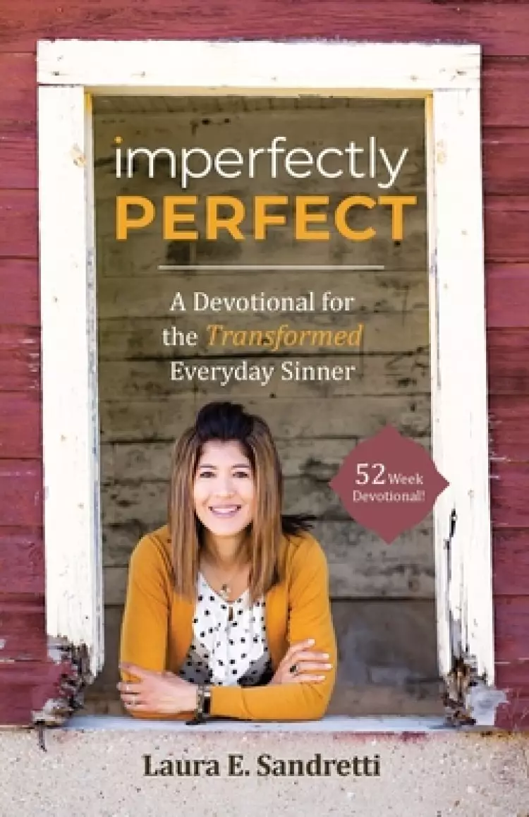 Imperfectly Perfect: A Devotional for the Transformed Everyday Sinner