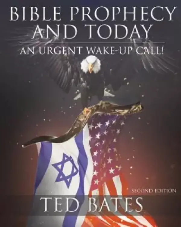 Bible Prophecy and Today: An Urgent Wake-Up Call!