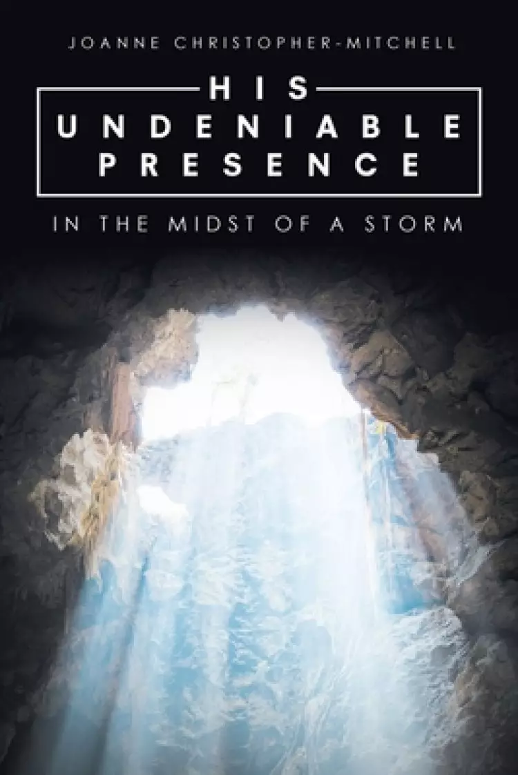 His Undeniable Presence: In the Midst of a Storm