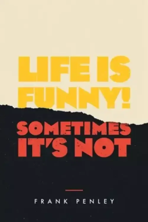 Life is Funny!: Sometimes It's Not.