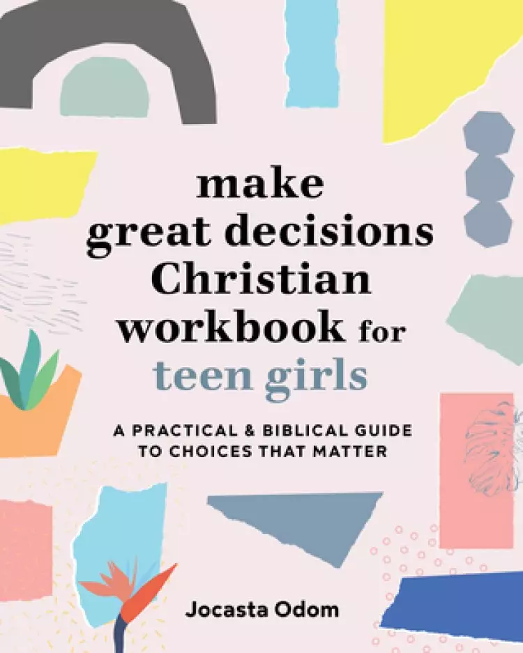 Make Great Decisions Christian Workbook for Teen Girls: A Practical & Biblical Guide to Choices That Matter