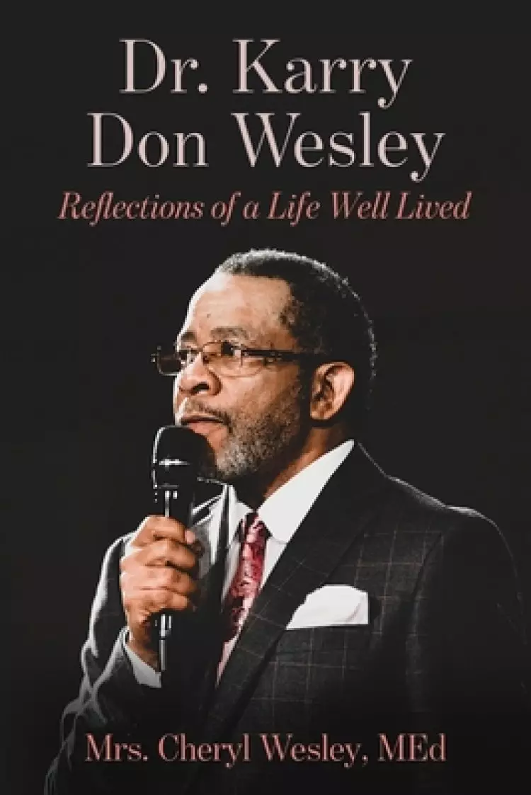 Dr. Karry Don Wesley: Reflections of a Life Well Lived