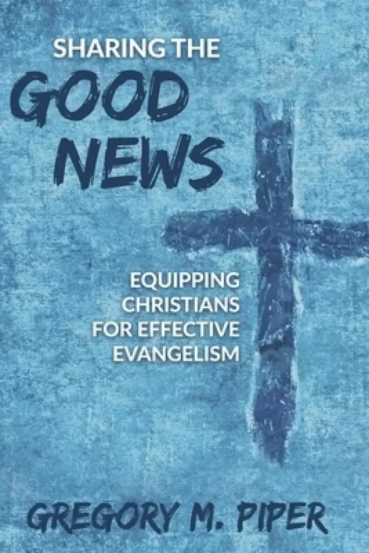 Sharing the Good News: Equipping Christians for Effective Evangelism