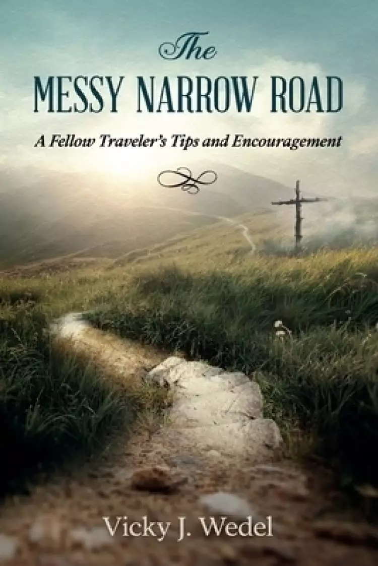 The Messy Narrow Road: A Fellow Traveler's Tips and Encouragement
