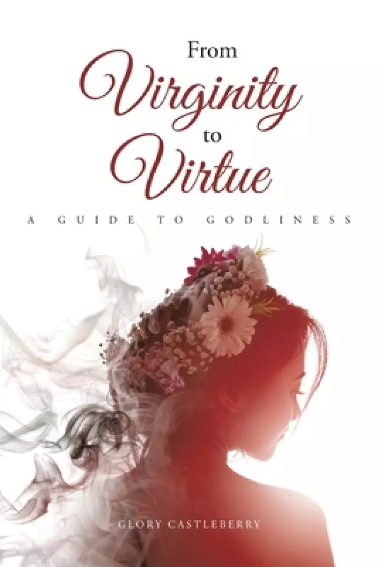 From Virginity to Virtue: A Guide to Godliness