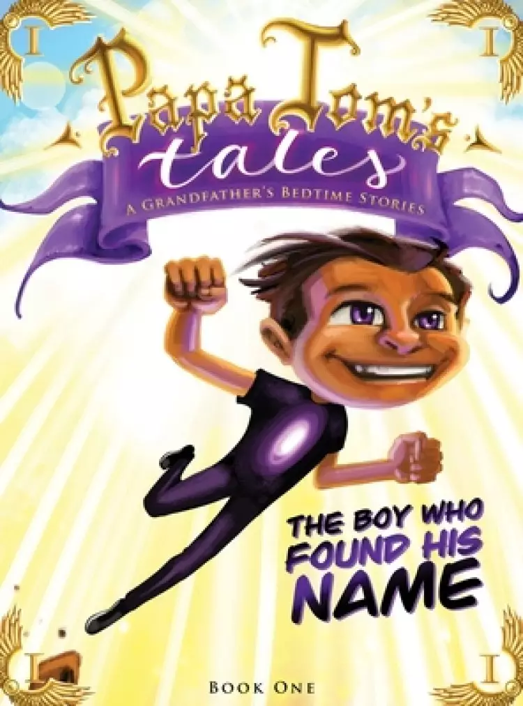 Papa Tom's Tales: A Grandfather's Bedtime Stories: The Boy Who Found His Name