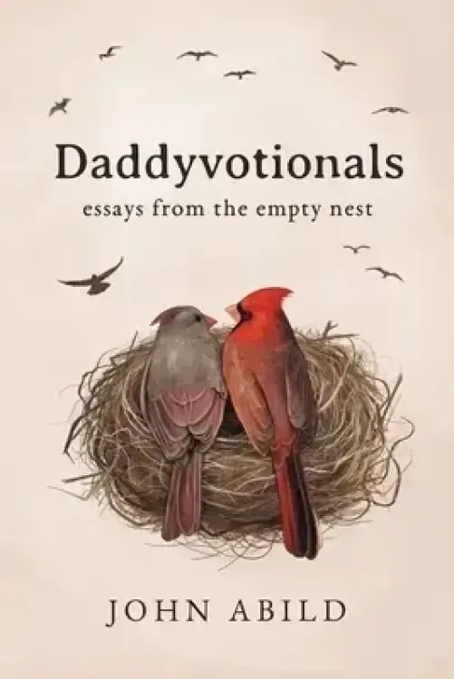 Daddyvotionals: essays from the empty nest
