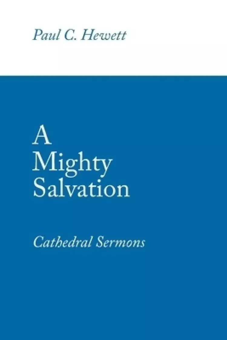 A Mighty Salvation: Cathedral Sermons