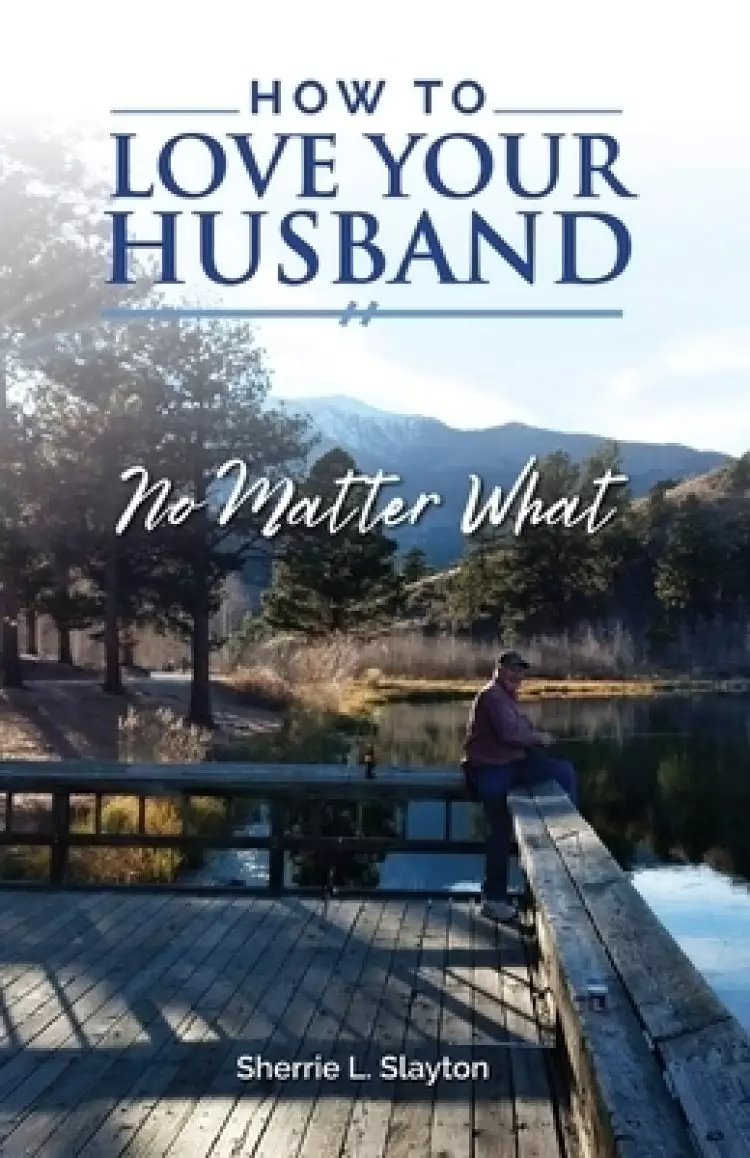How to Love Your Husband: No Matter What